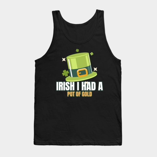 Irish I had a pot of gold Tank Top by CoffeeBrainNW